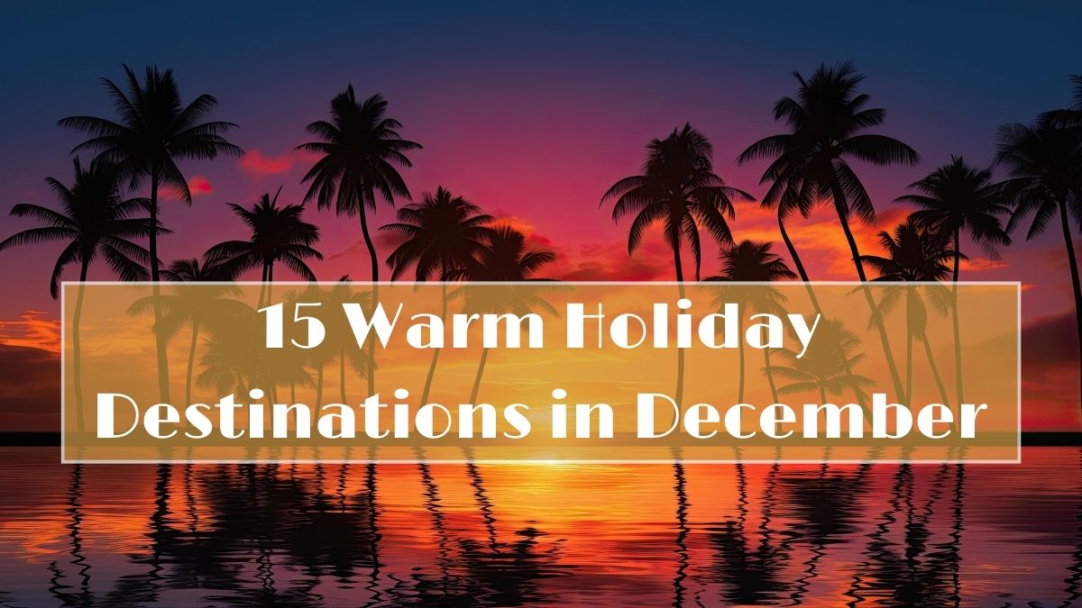 Holiday destinations for christmas 2025